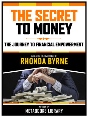 cover image of The Secret to Money --Based On the Teachings of Rhonda Byrne